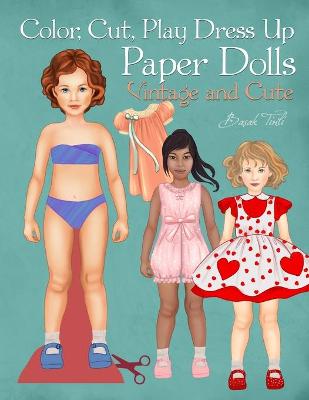 Book cover for Color, Cut, Play Dress Up Paper Dolls, Vintage and Cute