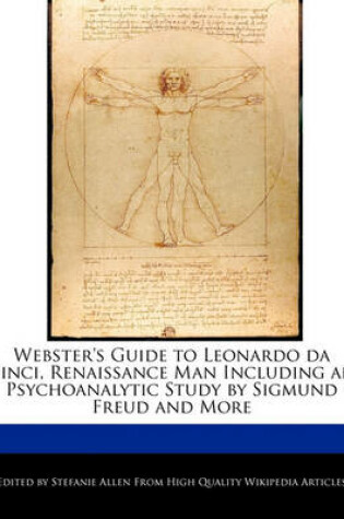 Cover of Webster's Guide to Leonardo Da Vinci, Renaissance Man Including an Psychoanalytic Study by Sigmund Freud and More