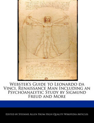 Book cover for Webster's Guide to Leonardo Da Vinci, Renaissance Man Including an Psychoanalytic Study by Sigmund Freud and More