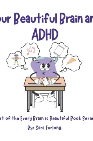 Cover of Your Beautiful Brain and ADHD