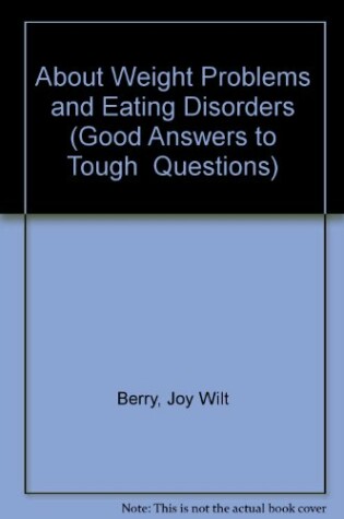 Cover of Good Answers to Tough Questions about Weight Problems and Eating Disorders