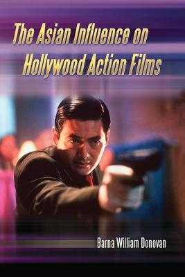 Book cover for The Asian Influence on Hollywood Action Films