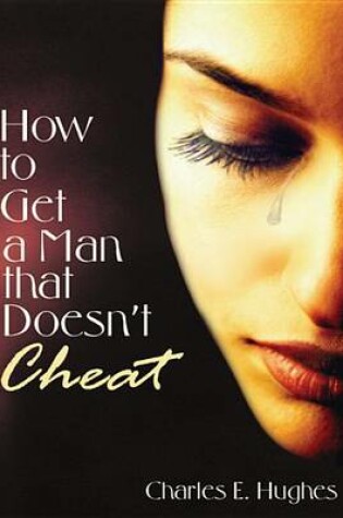Cover of How to Get a Man That Doesn't Cheat