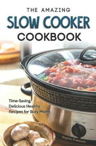 Cover of The Amazing Slow Cooker Cookbook