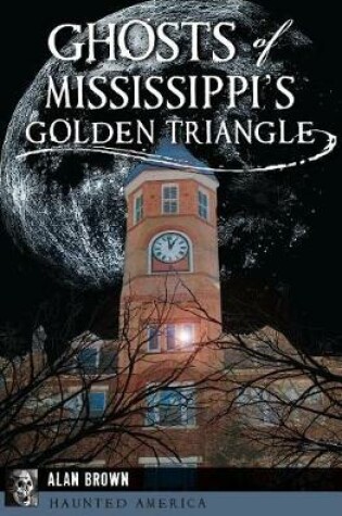 Cover of Ghosts of Mississippi's Golden Triangle