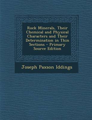 Book cover for Rock Minerals, Their Chemical and Physical Characters and Their Determination in Thin Sections