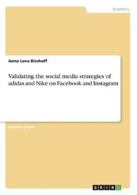 Book cover for Validating the social media strategies of adidas and Nike on Facebook and Instagram