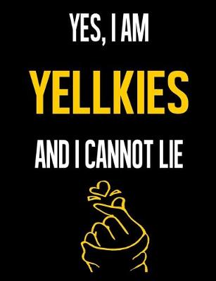 Book cover for Yes, I Am YELLKIES And I Cannot Lie