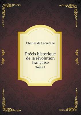 Book cover for Précis historique de la révolution française Tome 1