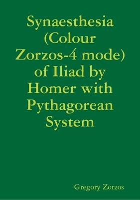 Book cover for Synaesthesia (Colour Zorzos-4 Mode) of Iliad by Homer with Pythagorean System