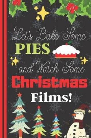 Cover of Let's Bake Some Pies and Watch Some Christmas Films