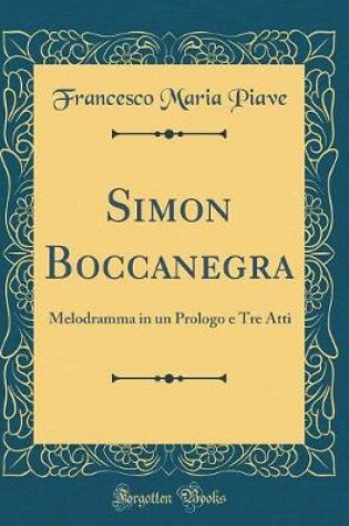 Cover of Simon Boccanegra: Melodramma in un Prologo e Tre Atti (Classic Reprint)