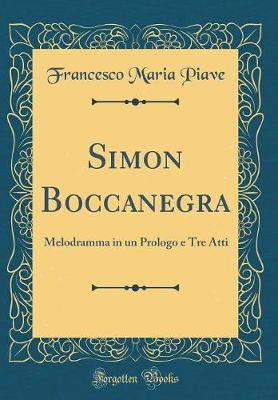 Book cover for Simon Boccanegra: Melodramma in un Prologo e Tre Atti (Classic Reprint)