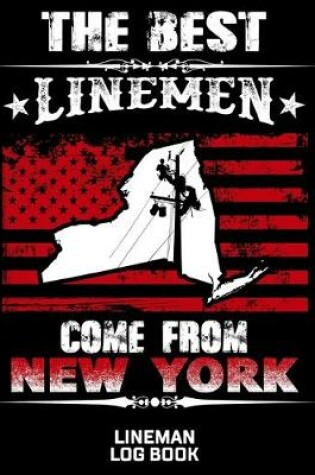 Cover of The Best Linemen Come From New York Lineman Log Book