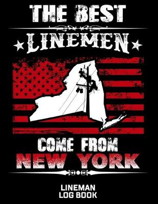 Book cover for The Best Linemen Come From New York Lineman Log Book
