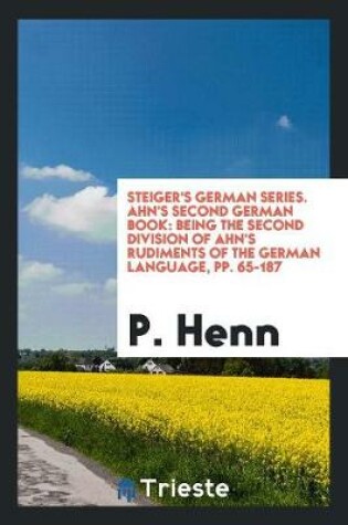 Cover of Steiger's German Series. Ahn's Second German Book