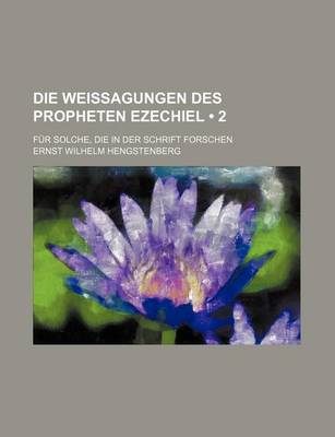 Book cover for Die Weissagungen Des Propheten Ezechiel (2 ); Fur Solche, Die in Der Schrift Forschen