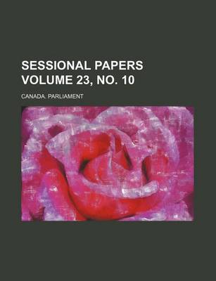 Book cover for Sessional Papers Volume 23, No. 10