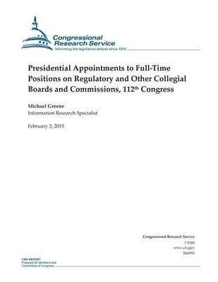 Book cover for Presidential Appointments to Full-Time Positions on Regulatory and Other Collegial Boards and Commissions, 112th Congress