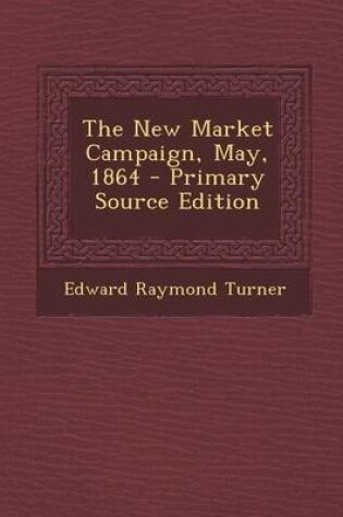 Cover of The New Market Campaign, May, 1864