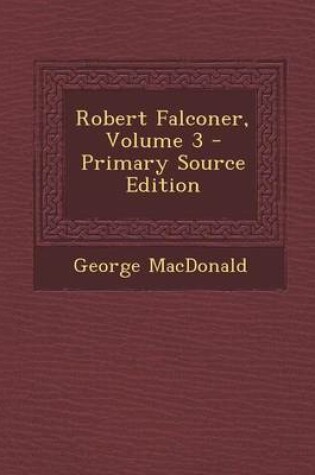 Cover of Robert Falconer, Volume 3