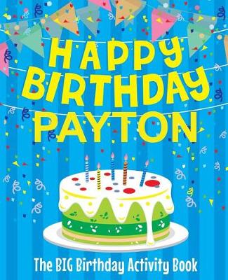 Book cover for Happy Birthday Payton - The Big Birthday Activity Book