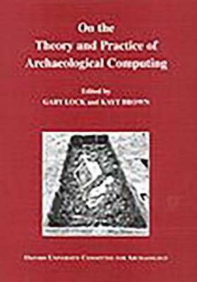 Book cover for On the Theory and Practice of Archaeological Computing