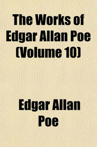 Cover of The Works of Edgar Allan Poe (Volume 10)