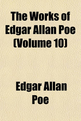 Book cover for The Works of Edgar Allan Poe (Volume 10)