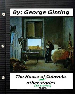 Book cover for The House of Cobwebs and other stories (15 stories.) (1906).by George Gissing