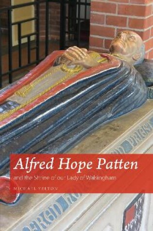 Cover of Alfred Hope Patten and the Shrine of our Lady of Walsingham