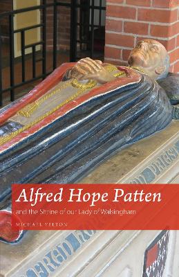 Book cover for Alfred Hope Patten and the Shrine of our Lady of Walsingham