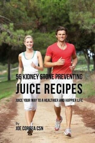 Cover of 56 Kidney Stone Preventing Juice Recipes