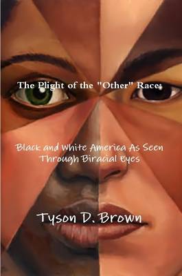 Book cover for Plight of the "Other" Race: Black and White America As Seen Through Biracial Eyes