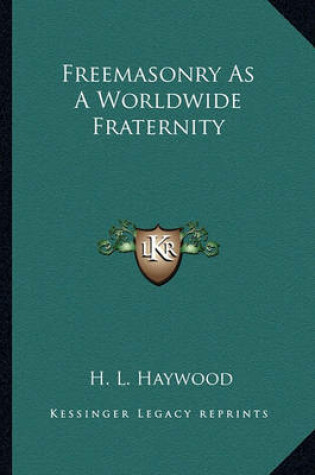 Cover of Freemasonry as a Worldwide Fraternity