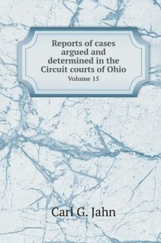 Cover of Reports of cases argued and determined in the Circuit courts of Ohio Volume 15