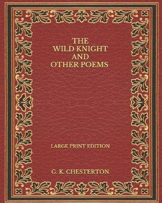 Book cover for The Wild Knight and Other Poems - Large Print Edition