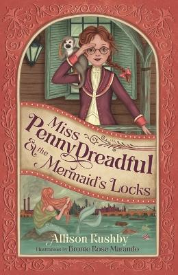 Cover of Miss Penny Dreadful and the Mermaid's Locks