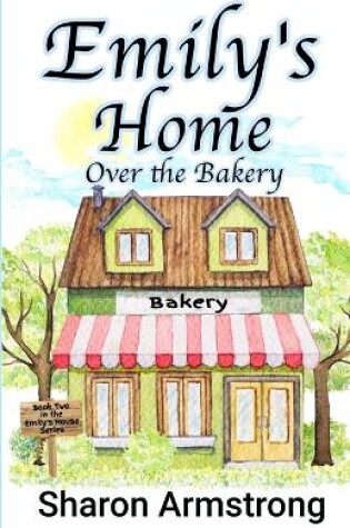 Cover of Emily's Home Over the Bakery