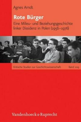 Cover of Rote Burger: Eine Milieu- Und Beziehungsgeschichte Linker Dissidenz in Polen (1956 1976)