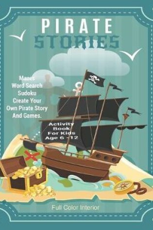 Cover of Pirate Stories Activity Book For Kids Age 6 - 12