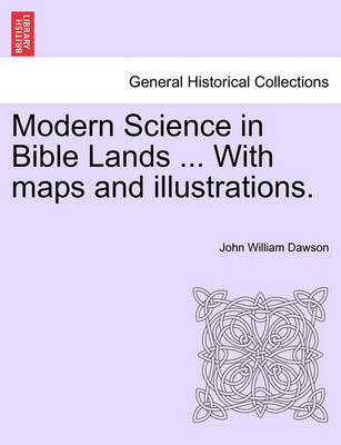 Book cover for Modern Science in Bible Lands ... with Maps and Illustrations.