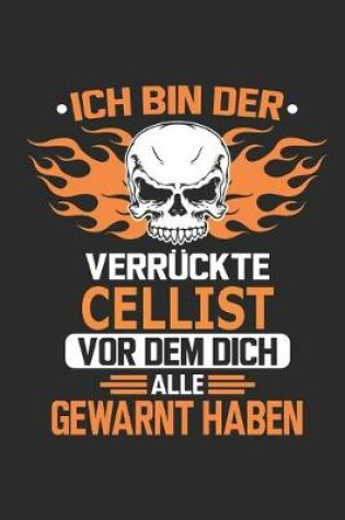 Cover of Ich bin der verruckte Cellist vor dem dich alle gewarnt haben