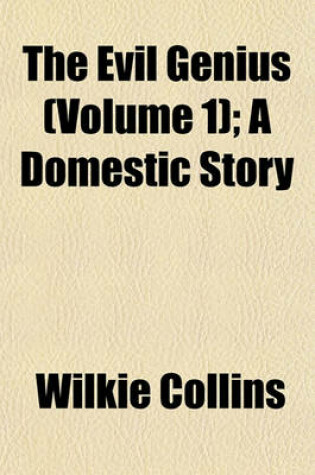 Cover of The Evil Genius (Volume 1); A Domestic Story