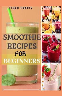 Book cover for Smoothie Recipes for Beginners