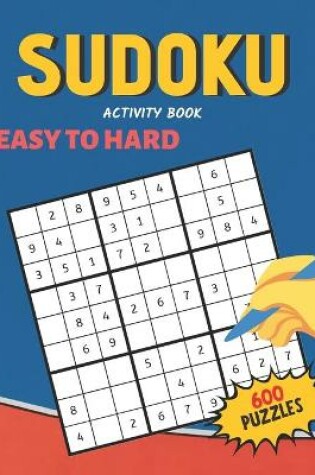 Cover of Sudoku Activity Book Easy to Hard 600 Puzzles