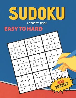 Book cover for Sudoku Activity Book Easy to Hard 600 Puzzles
