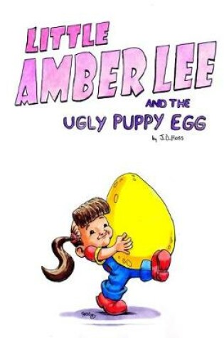 Cover of Little Amber Lee and the Ugly Puppy Egg