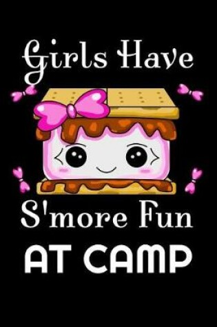 Cover of Girls Have S'more Fun At Camp