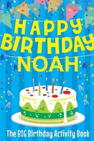 Cover of Happy Birthday Noah - The Big Birthday Activity Book